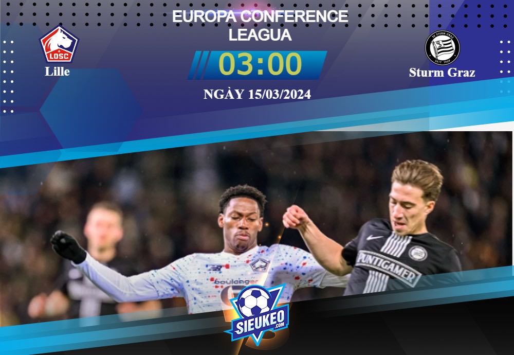 Soi kèo bóng đá Lille vs Sturm Graz 03h00 ngày 15/03/2024: Không có bất ngờ