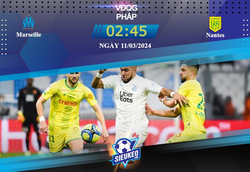 Soi kèo bóng đá Marseille vs Nantes 02h45 ngày 11/03/2024: Phong độ hủy diệt