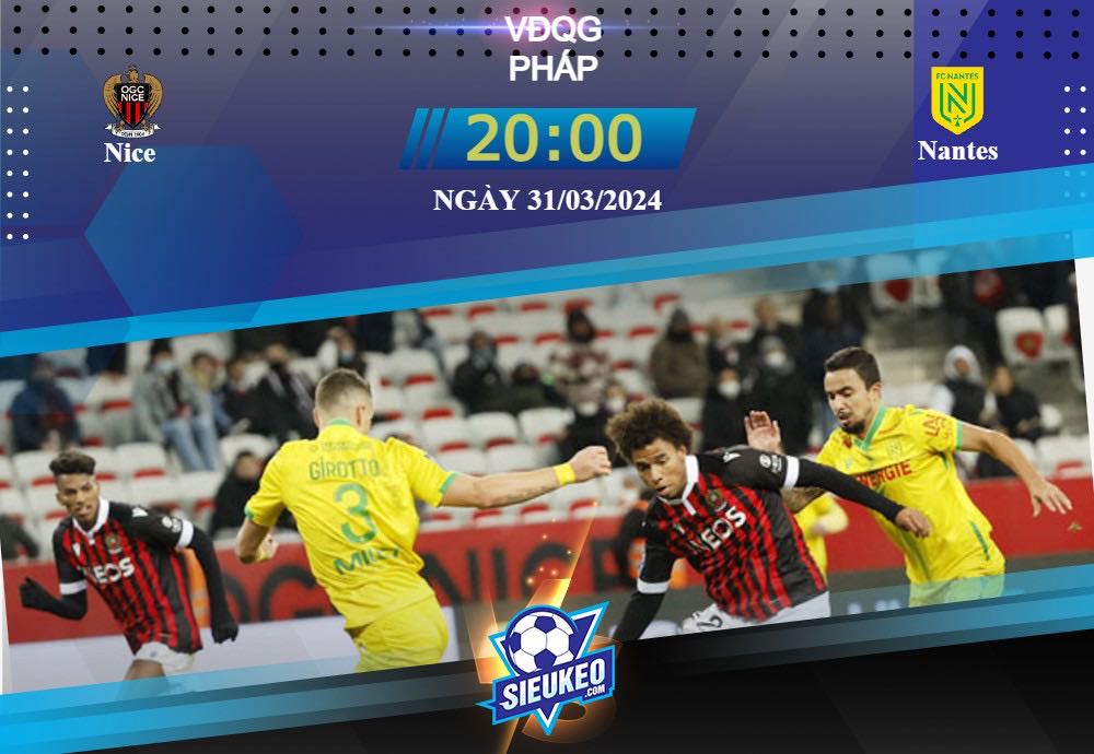 Soi kèo bóng đá Nice vs Nantes 20h00 ngày 31/03/2024: Tiếp đà thăng hoa