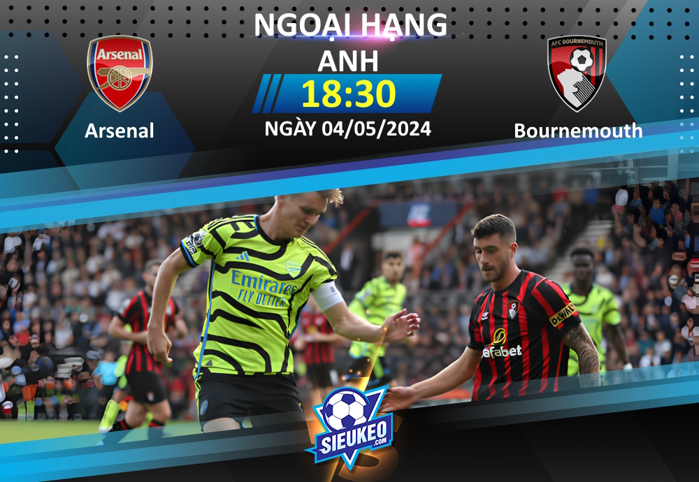 Soi kèo bóng đá Arsenal vs Bournemouth 18h30 ngày 04/05/2024: Pháo lại rền vang