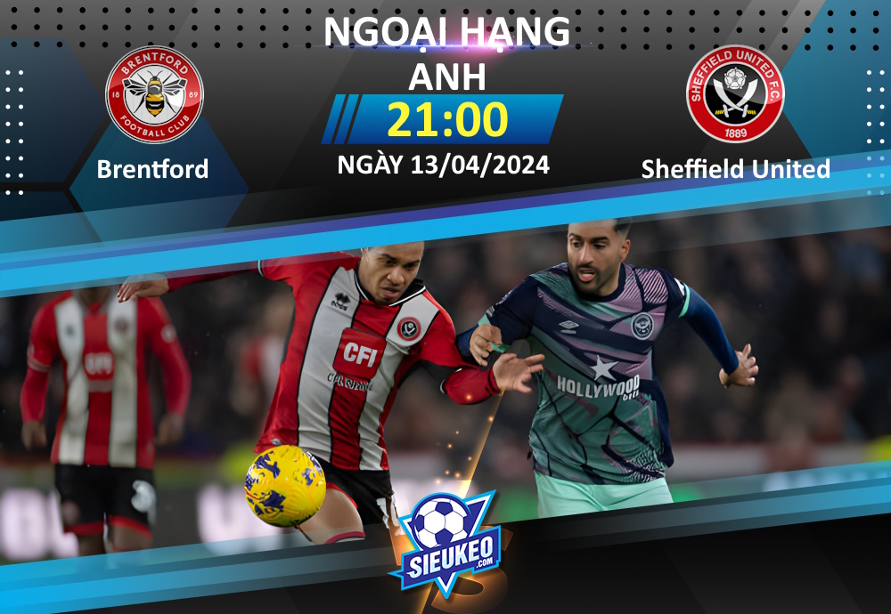 Soi kèo bóng đá Brentford vs Sheffield United 21h00 ngày 13/04/2024: Tin tưởng Bầy ong