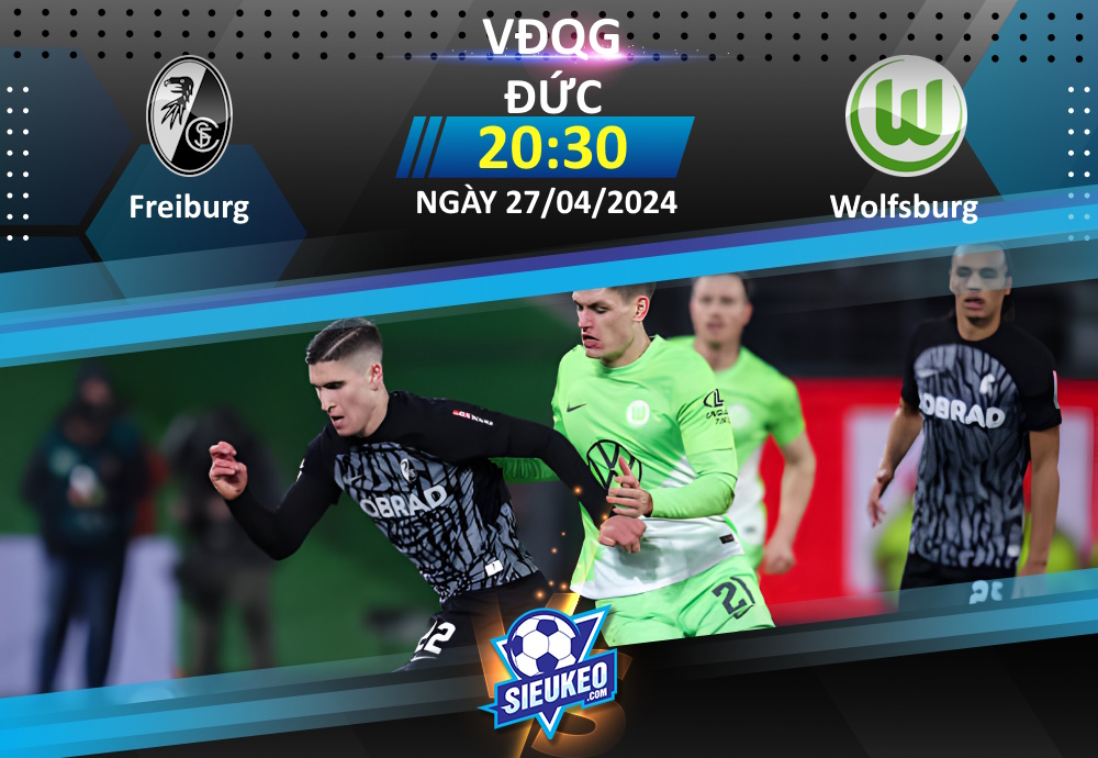 Soi kèo bóng đá Freiburg vs Wolfsburg 20h30 ngày 27/04/2024: Còn nước còn tát