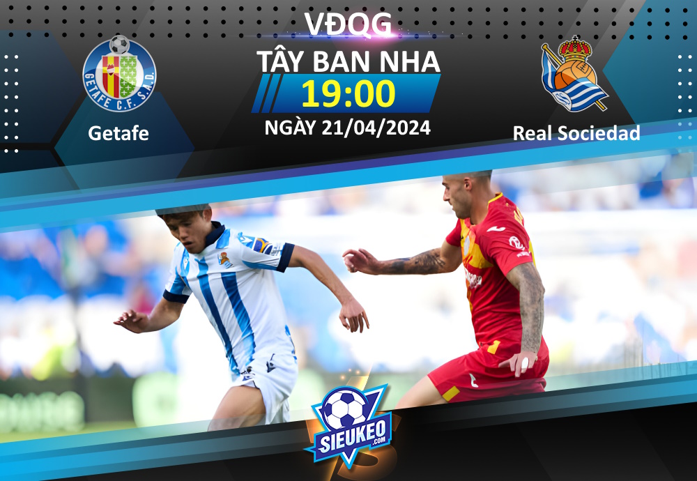 Soi kèo bóng đá Getafe vs Real Sociedad 19h00 ngày 21/04/2024: Chia điểm nhạt nhòa