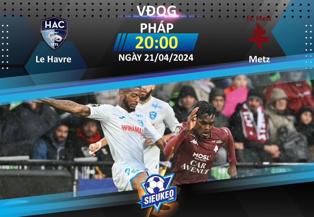 Soi kèo bóng đá Le Havre vs Metz 20h00 ngày 21/04/2024: Tự làm khó nhau