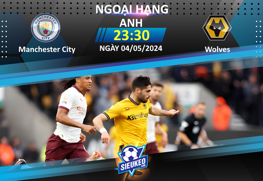 Soi kèo bóng đá Manchester City vs Wolves 23h30 ngày 04/05/2024: Hủy diệt Bầy sói