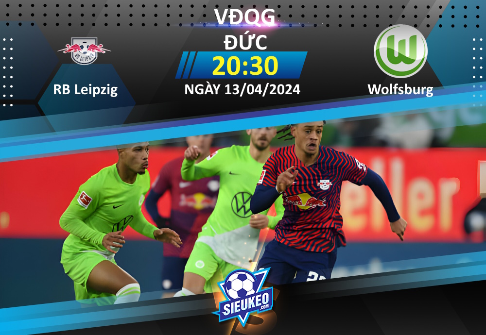 Soi kèo bóng đá RB Leipzig vs VfL Wolfsburg 20h30 ngày 13/04/2024: Sói xanh sa lầy