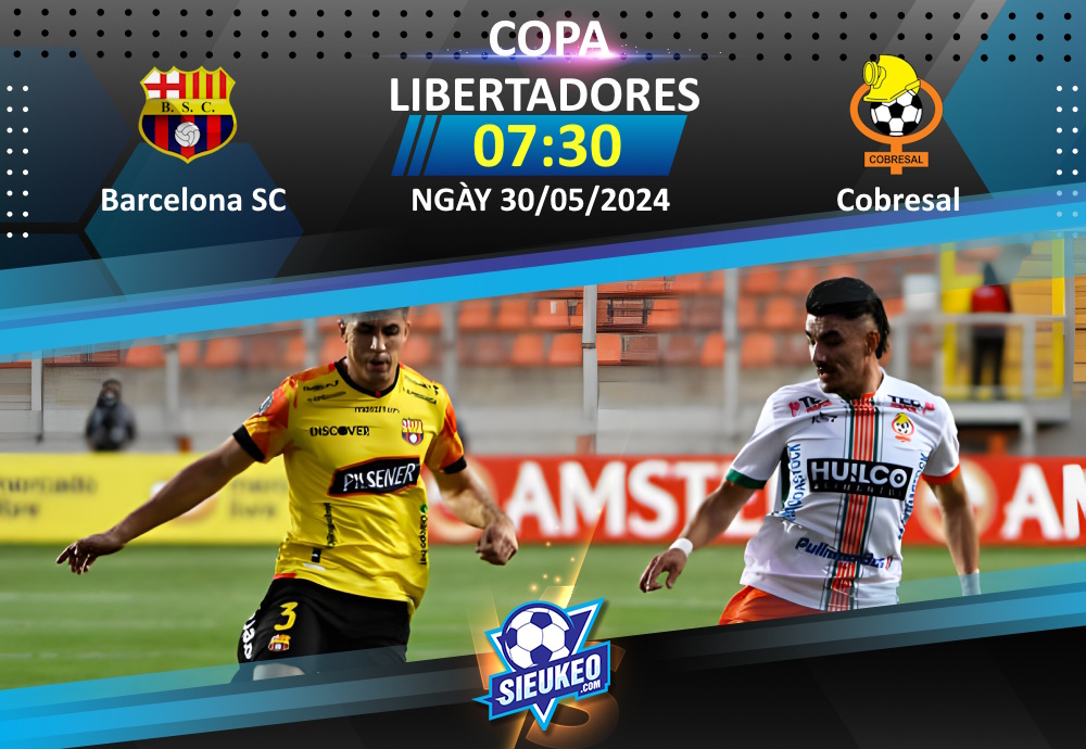 Soi kèo bóng đá Barcelona SC vs Cobresal 07h30 ngày 30/05/2024: Chủ nhà xuống Copa Sudamericana