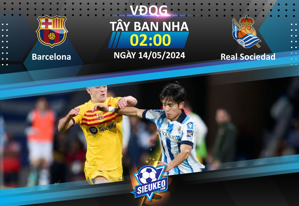 Soi kèo bóng đá Barcelona vs Real Sociedad 02h00 ngày 14/05/2024: Blaugrana thắng nhọc