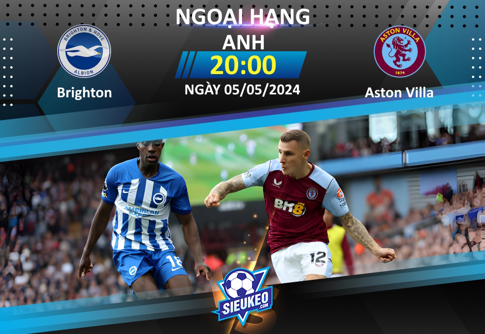 Soi kèo bóng đá Brighton vs Aston Villa 20h00 ngày 05/05/2024: The Villans sảy chân