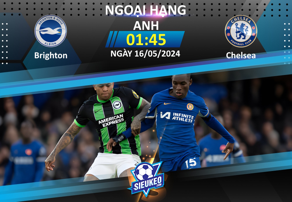 Soi kèo bóng đá Brighton vs Chelsea 01h45 ngày 16/05/2024: Chia điểm mãn nhãn