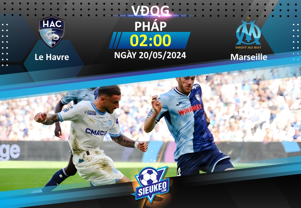 Soi kèo bóng đá Le Havre vs Marseille 02h00 ngày 20/05/2024: Nỗ lực đến cùng