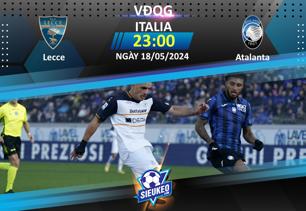 Soi kèo bóng đá Lecce vs Atalanta 23h00 ngày 18/05/2024: Khó có bất ngờ