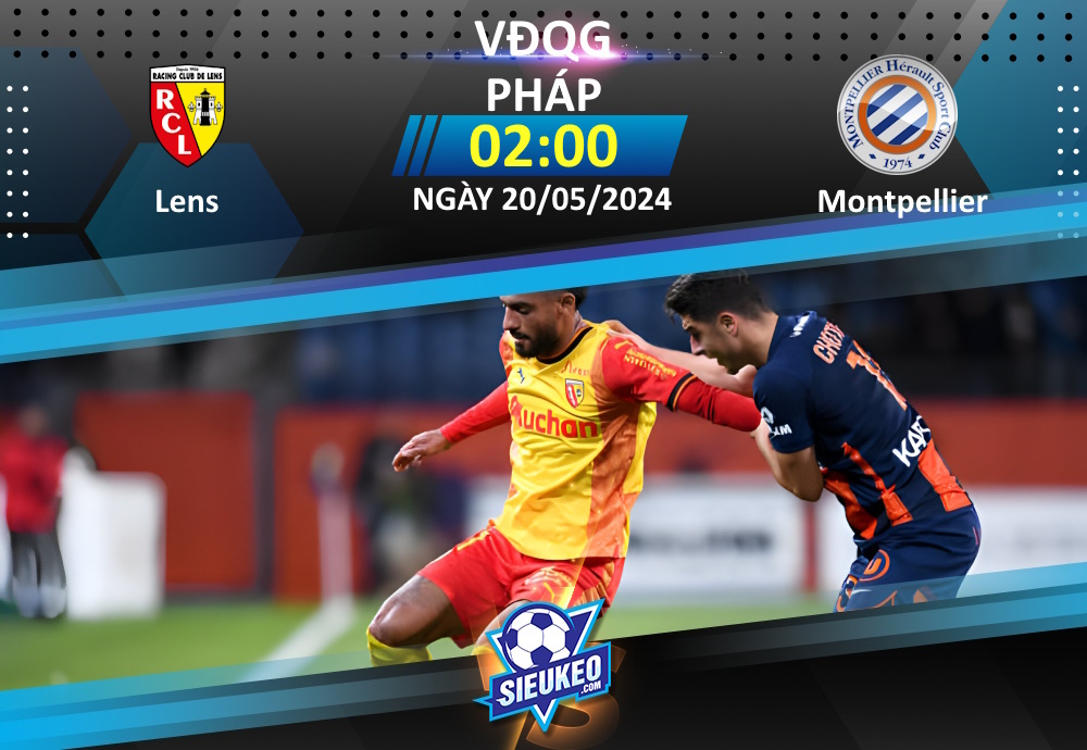 Soi kèo bóng đá Lens vs Montpellier 02h00 ngày 20/05/2024: Hạ màn viên mãn