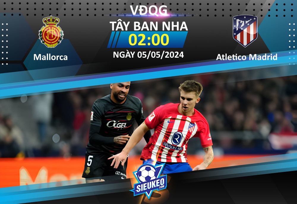 Soi kèo bóng đá Mallorca vs Atletico Madrid 02h00 ngày 05/05/2024: 1 bàn quyết định