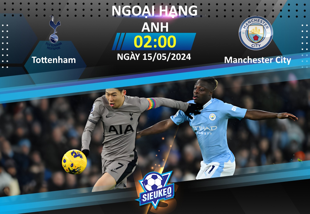 Soi kèo bóng đá Tottenham vs Manchester City 02h00 ngày 15/05/2024: Lỡ hẹn với Champions League