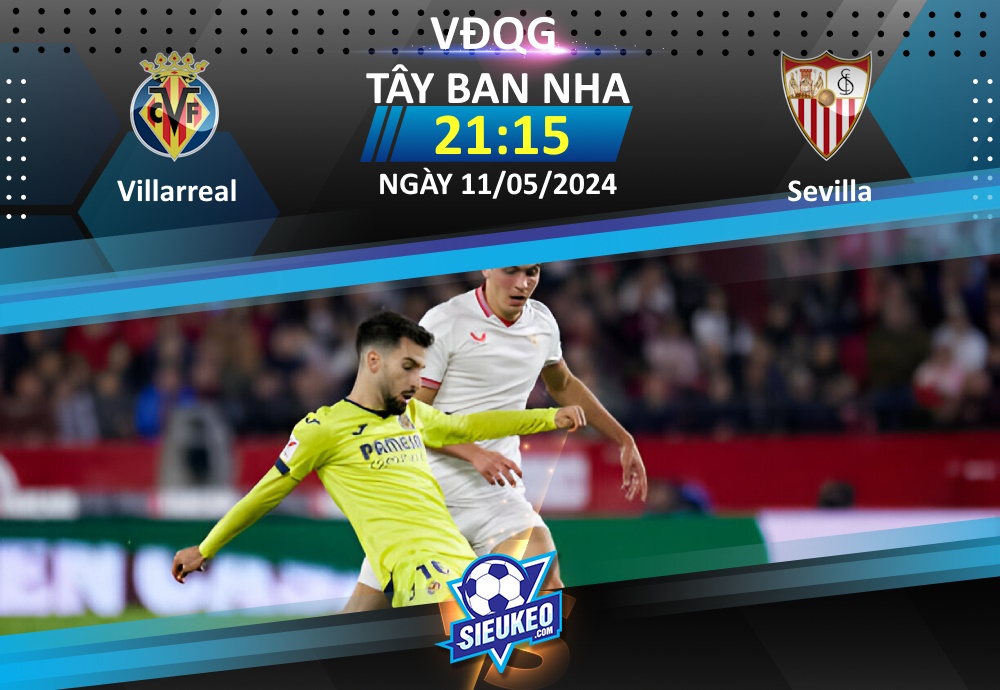 Soi kèo bóng đá Villarreal vs Sevilla 21h15 ngày 11/05/2024: Đối thủ kỵ giơ