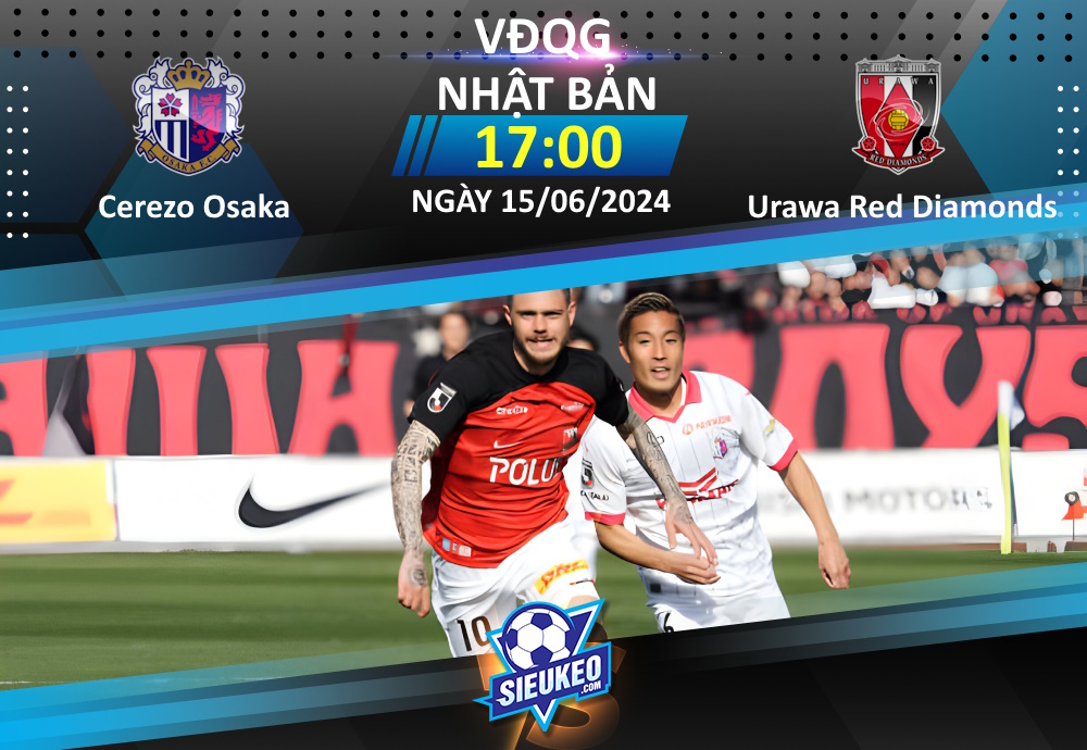 Soi kèo bóng đá Cerezo Osaka vs Urawa Red Diamonds 17h00 ngày 15/06/2024: Chia điểm tại Yodoko Sakura