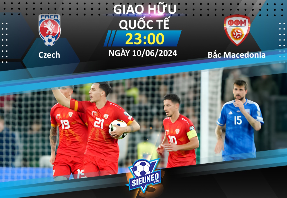 Soi kèo bóng đá CH Czech vs Bắc Macedonia 23h00 ngày 10/06/2024: Chiến thắng nhẹ nhàng