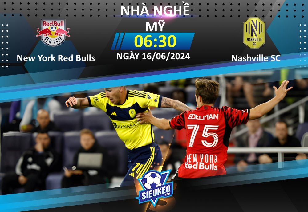 Soi kèo bóng đá New York Red Bulls vs Nashville SC 06h30 ngày 16/06/2024: 3 điểm nhọc nhằn