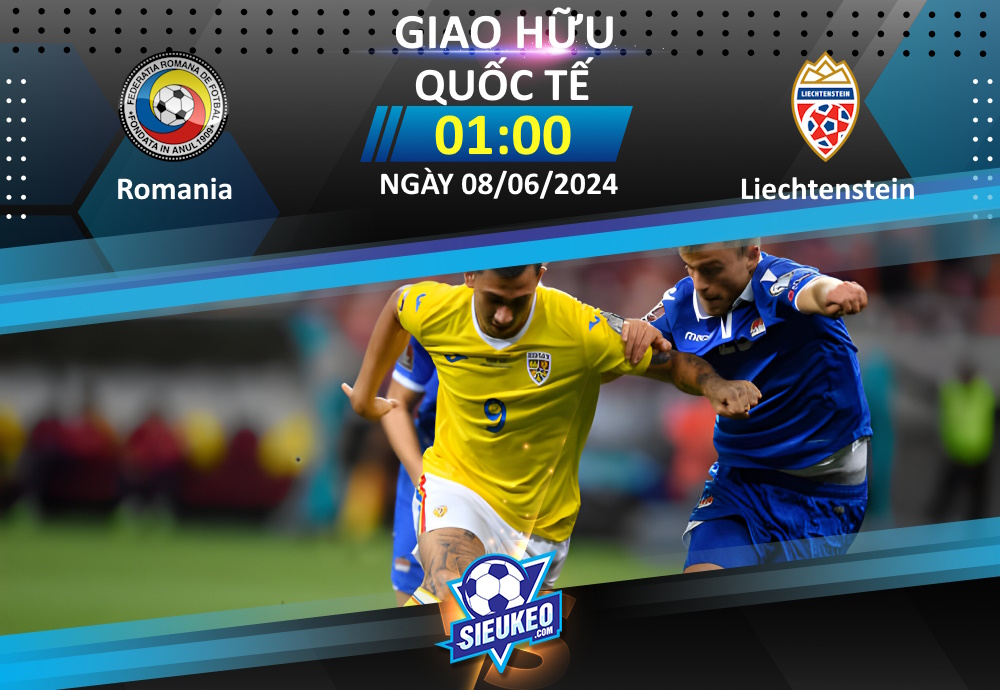 Soi kèo bóng đá Romania vs Liechtenstein 01h00 ngày 08/06/2024: Mưa gôn tại Bucharest