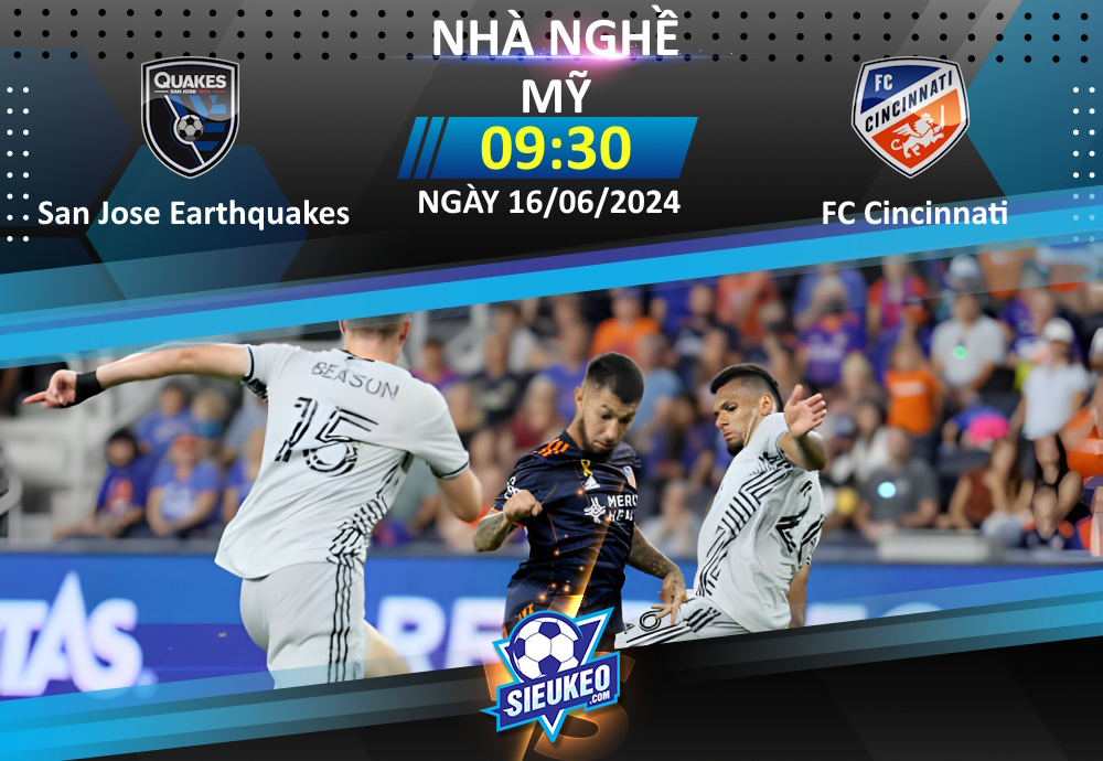 Soi kèo bóng đá San Jose Earthquakes vs Cincinnati 09h30 ngày 16/06/2024: Khách lấy 3 điểm