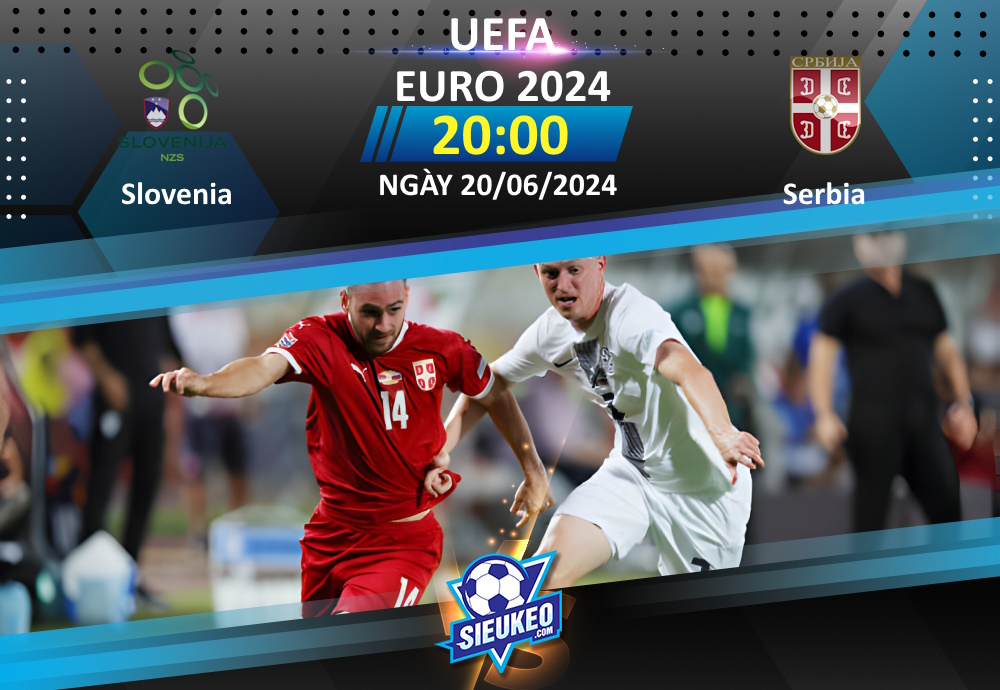 Soi kèo bóng đá Slovenia vs Serbia 20h00 ngày 20/06/2024: 1 điểm chia đều