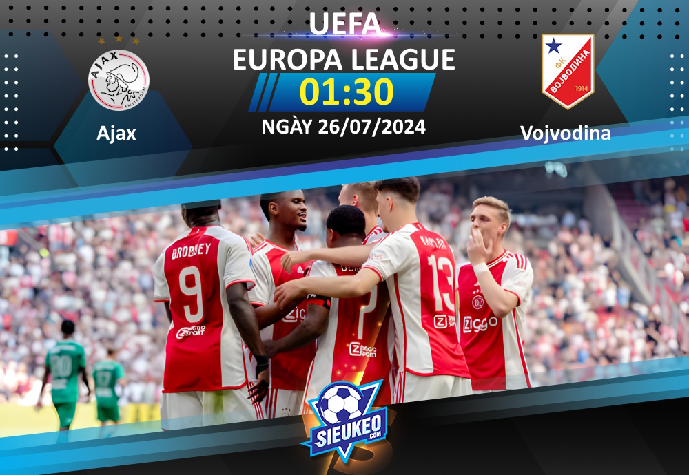 Soi kèo bóng đá Ajax vs FK Vojvodina 01h30 ngày 26/07/2024: Chủ nhà “out trình”