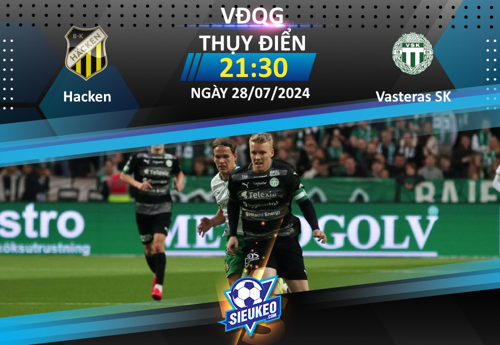 Soi kèo bóng đá BK Hacken vs Vasteras SK 21h30 ngày 28/07/2024: Tân binh gặp khó