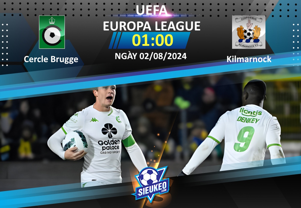 Soi kèo bóng đá Cercle Brugge vs Kilmarnock 01h00 ngày 02/08/2024: Tiễn khách về tay trắng