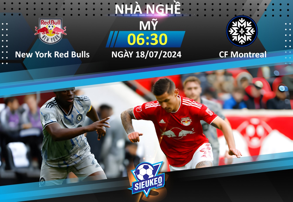 Soi kèo bóng đá New York Red Bulls vs CF Montreal 06h30 ngày 18/07/2024: Tiễn khách về tay trắng