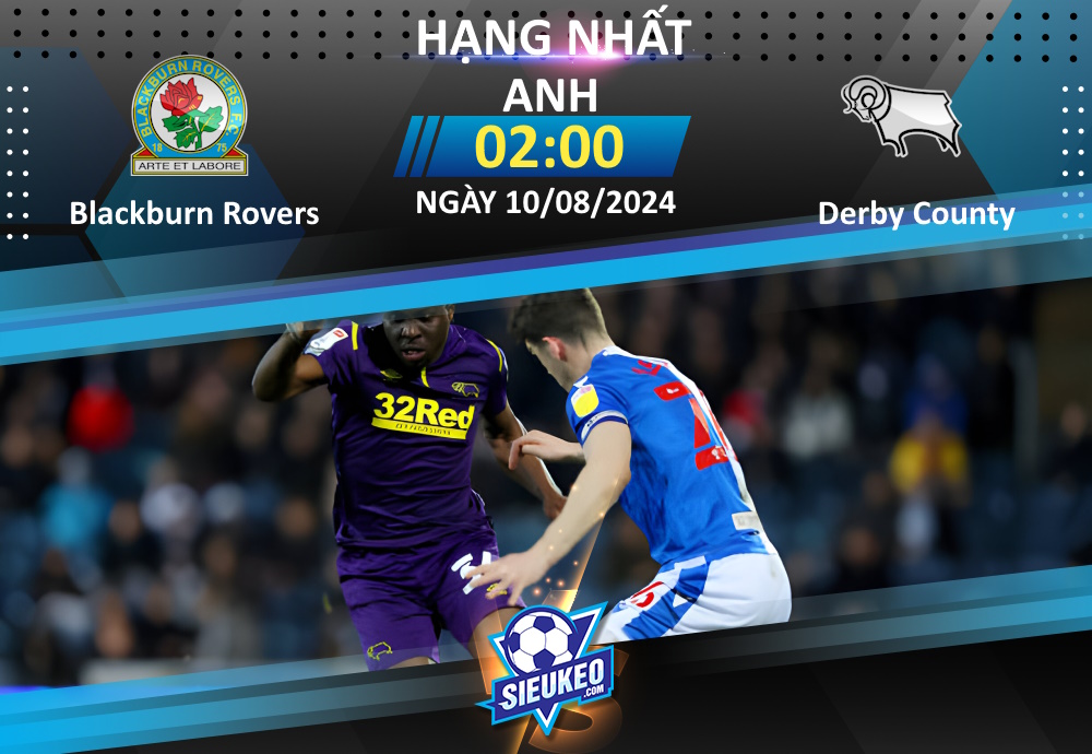 Soi kèo bóng đá Blackburn Rovers vs Derby County 02h00 ngày 10/08/2024: Bất phân thắng bại