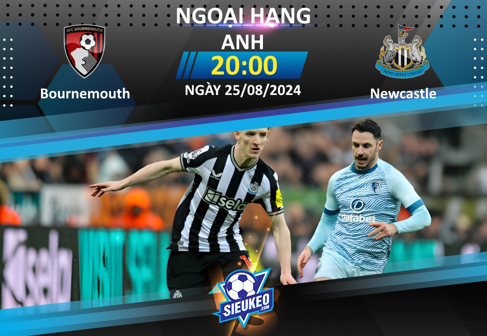 Soi kèo bóng đá Bournemouth vs Newcastle 20h00 ngày 25/08/2024: Chia điểm mãn nhãn