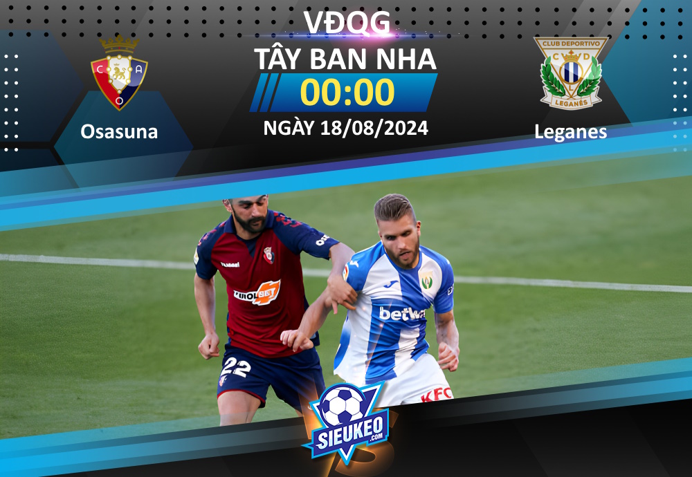 Soi kèo bóng đá CA Osasuna vs Leganes 00h00 ngày 18/08/2024: Chủ nhà thắng nhẹ