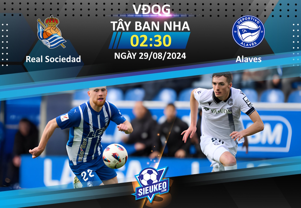 Soi kèo bóng đá Real Sociedad vs Alaves 02h30 ngày 29/08/2024: Kèo trên áp đảo