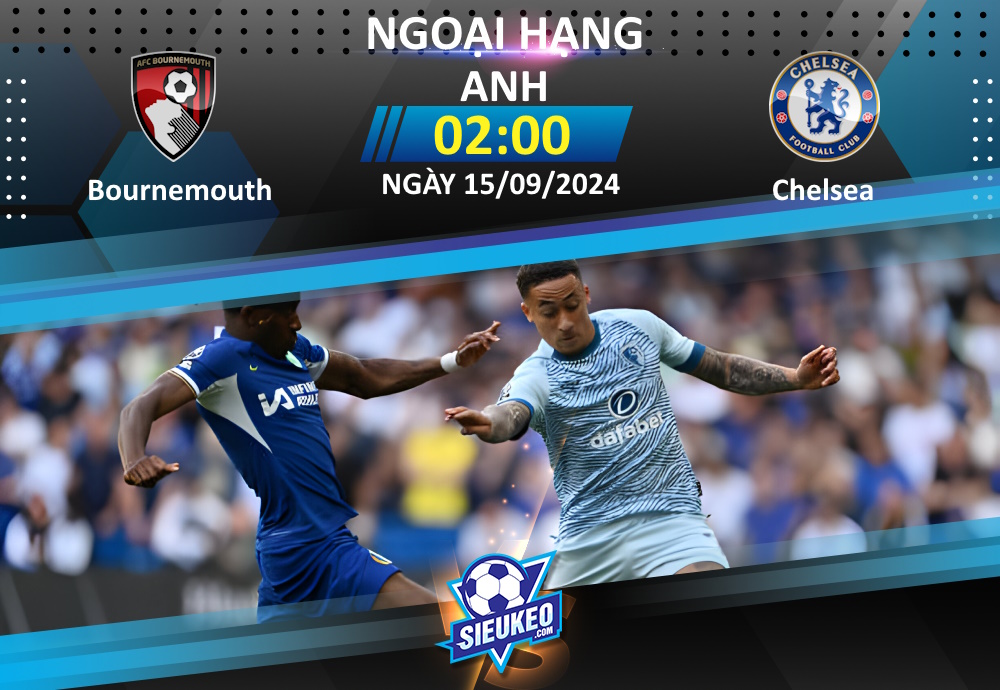 Soi kèo bóng đá Bournemouth vs Chelsea 02h00 ngày 15/09/2024: Cạm bẫy chờ The Blues