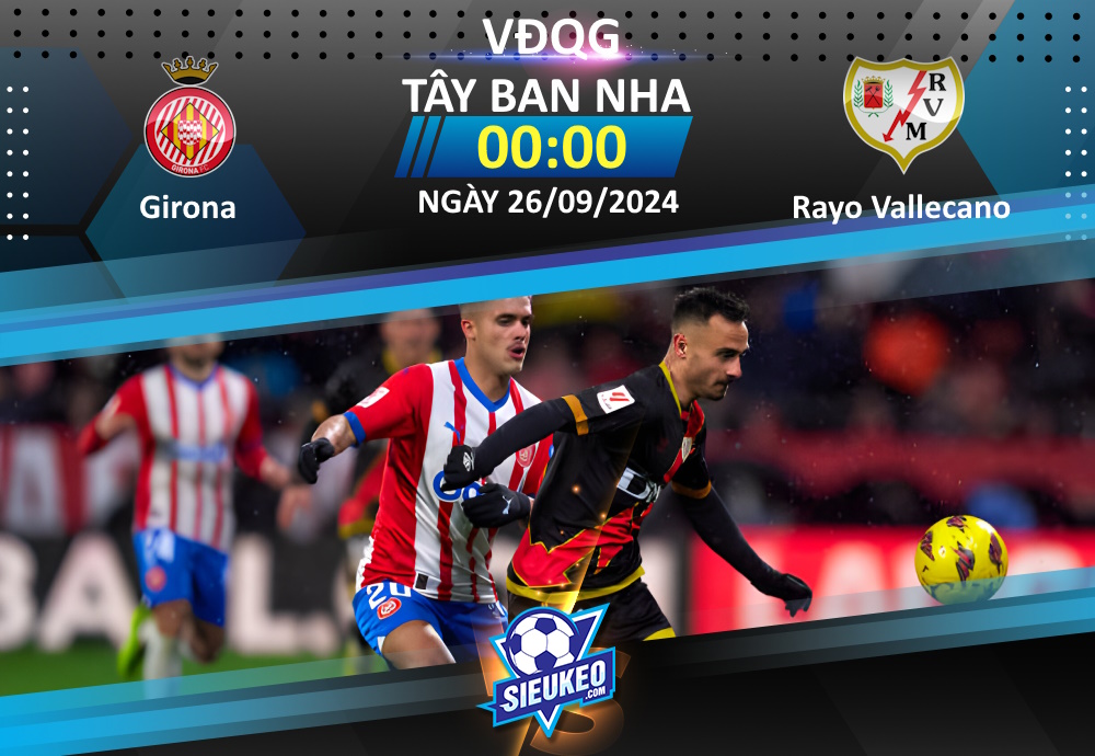 Soi kèo bóng đá Girona vs Rayo Vallecano 00h00 ngày 26/09/2024: Xốc lại tinh thần