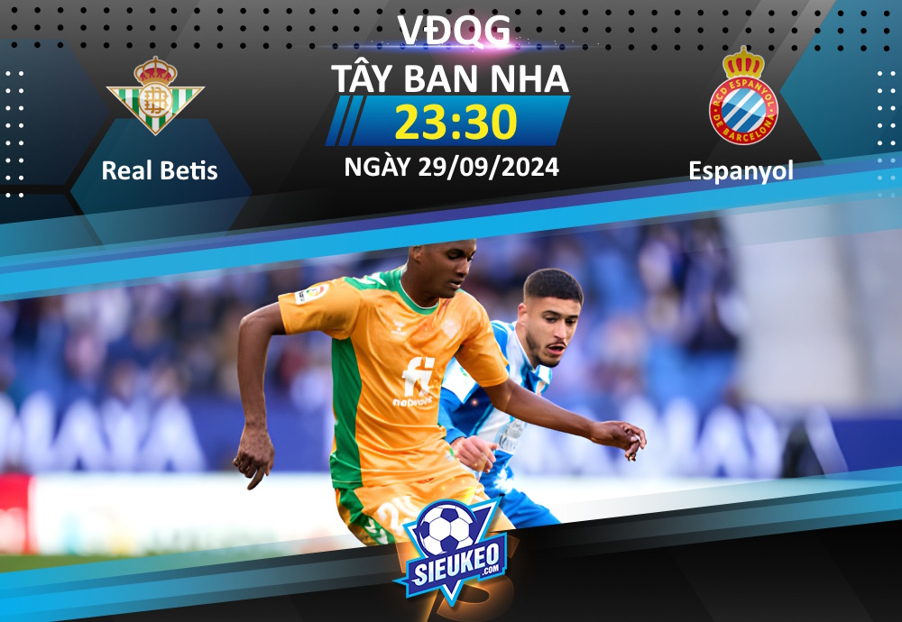 Soi kèo bóng đá Real Betis vs RCD Espanyol 23h30 ngày 29/09/2024: Khó có bất ngờ