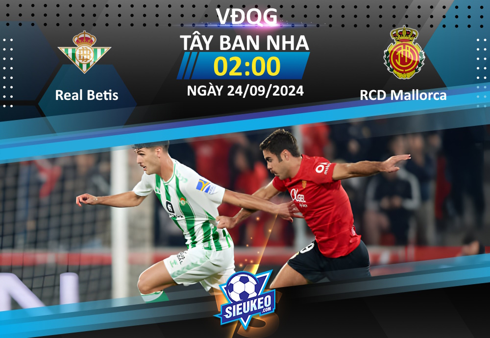 Soi kèo bóng đá Real Betis vs RCD Mallorca 02h00 ngày 24/09/2024: Lịch sử lên tiếng