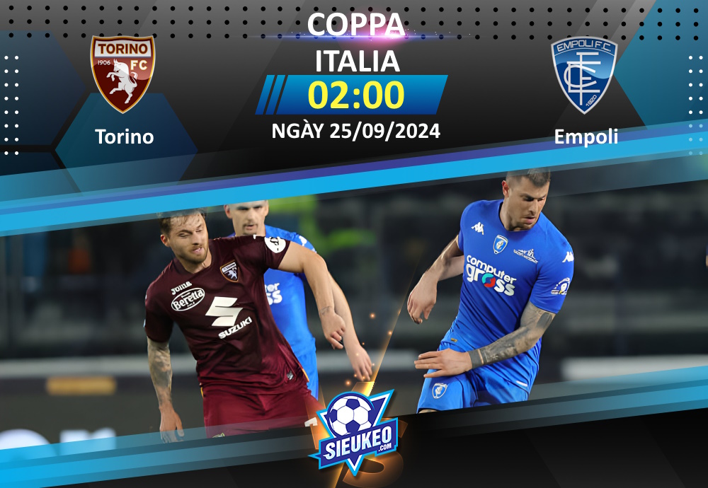 Soi kèo bóng đá Torino vs Empoli 02h00 ngày 25/09/2024: Chủ nhà thẳng tiến