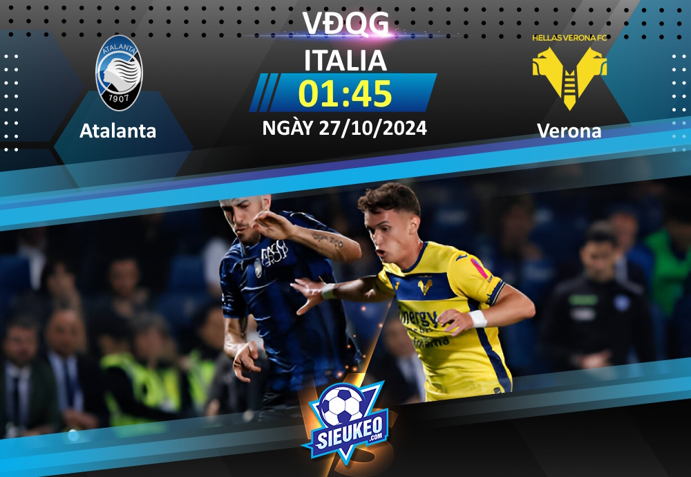 Soi kèo bóng đá Atalanta vs Verona 01h45 ngày 27/10/2024: Cách biệt cho chủ nhà