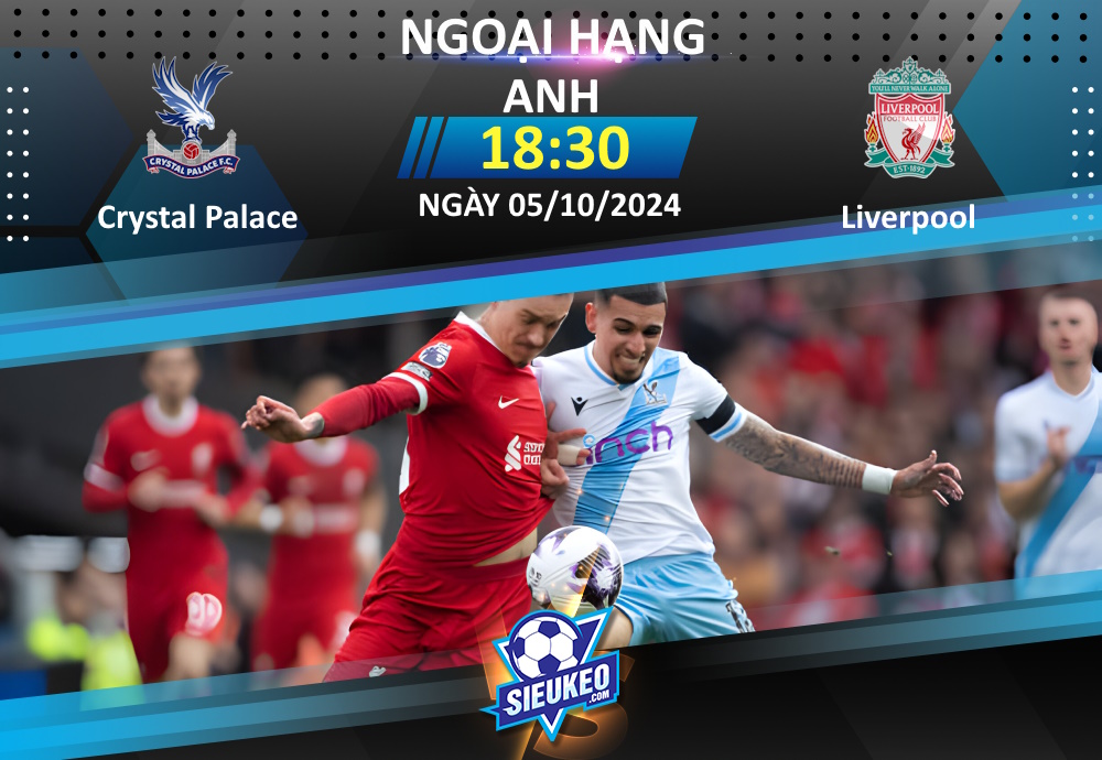 Soi kèo bóng đá Crystal Palace vs Liverpool 18h30 ngày 05/10/2024: Bắn hạ “Đại bàng”