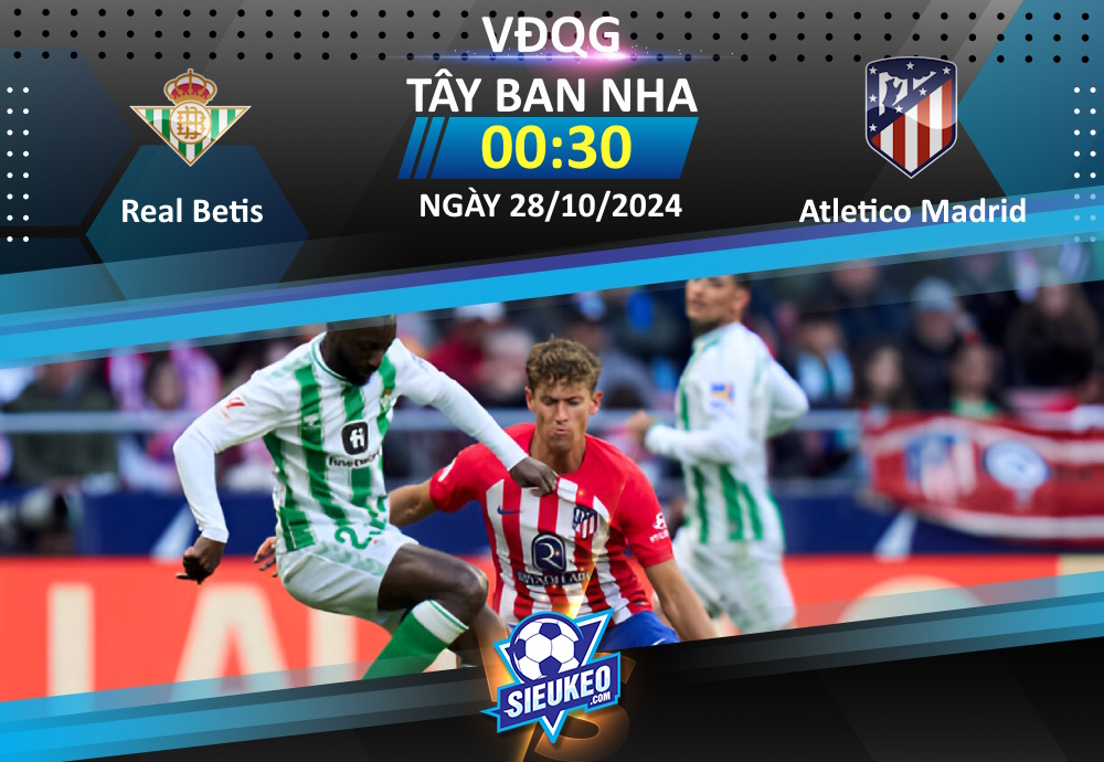 Soi kèo bóng đá Real Betis vs Atletico Madrid 00h30 ngày 28/10/2024: Cạm bẫy tại Andalusia