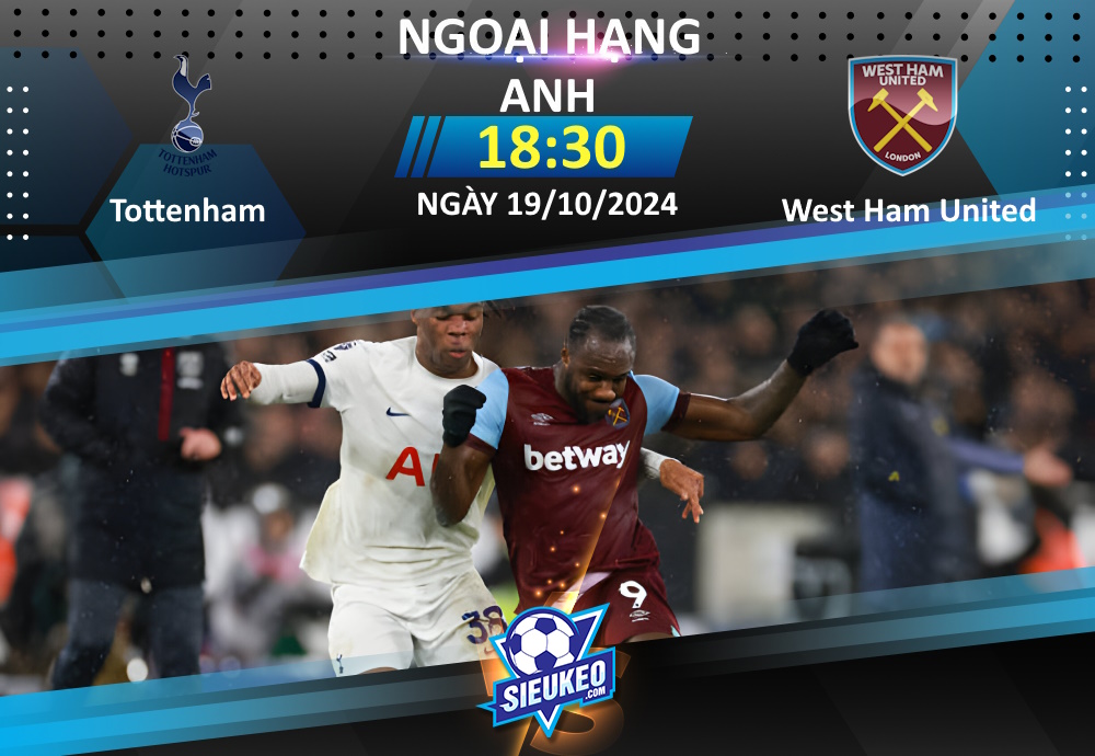 Soi kèo bóng đá Tottenham vs West Ham 18h30 ngày 19/10/2024: “Búa tạ” gặp khó