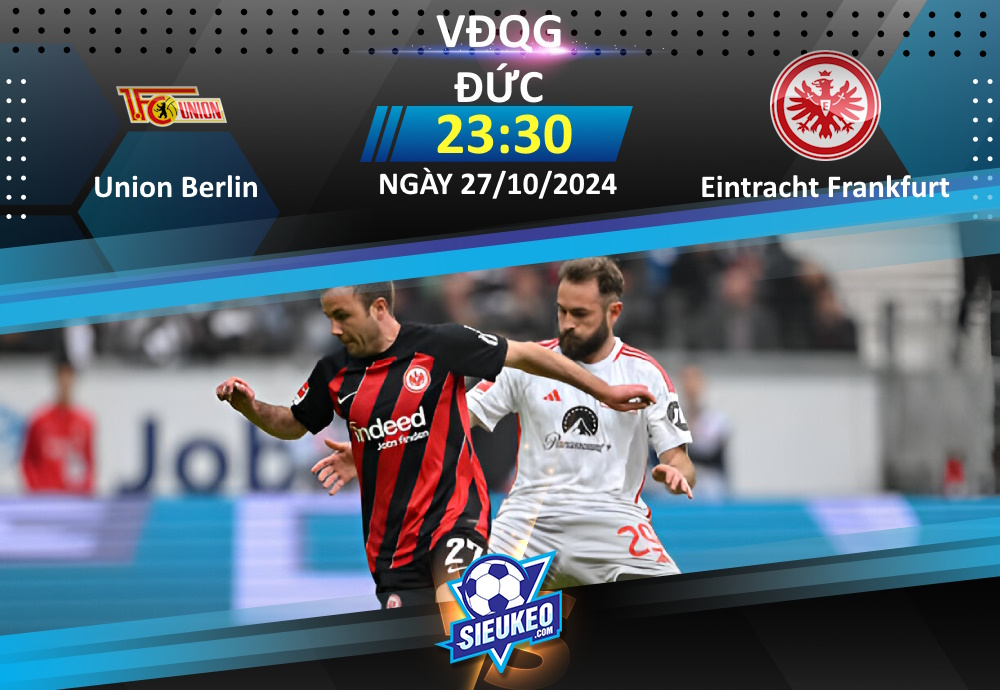 Soi kèo bóng đá Union Berlin vs Eintracht Frankfurt 23h30 ngày 27/10/2024: Bắn hạ “Đại bàng”