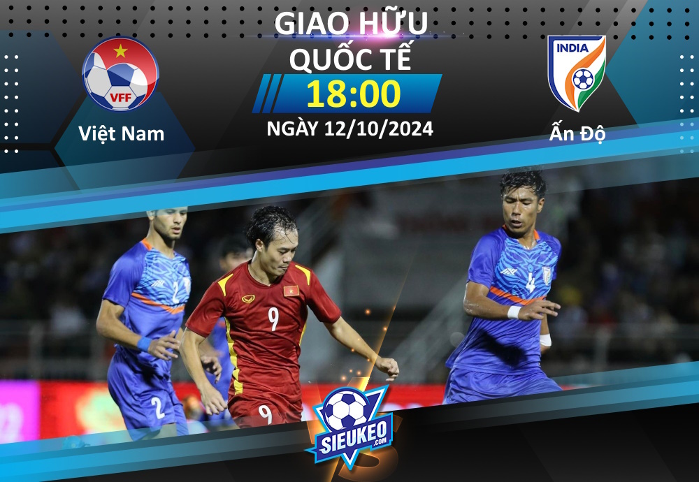 Soi kèo bóng đá Việt Nam vs Ấn Độ 18h00 ngày 12/10/2024: Xốc lại tinh thần