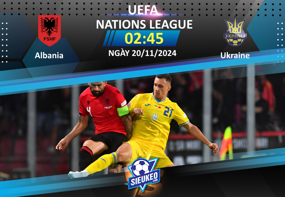 Soi kèo bóng đá Albania vs Ukraine 02h45 ngày 20/11/2024: Chủ nhà đáng tin