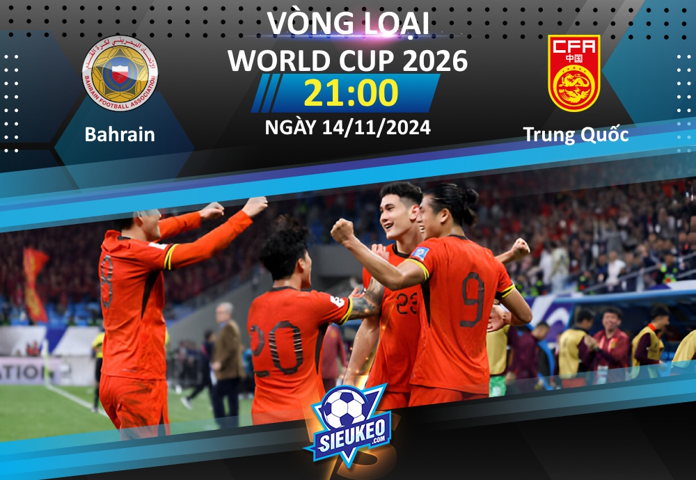 Soi kèo bóng đá Bahrain vs Trung Quốc 21h00 ngày 14/11/2024: Chủ nhà đáng tin