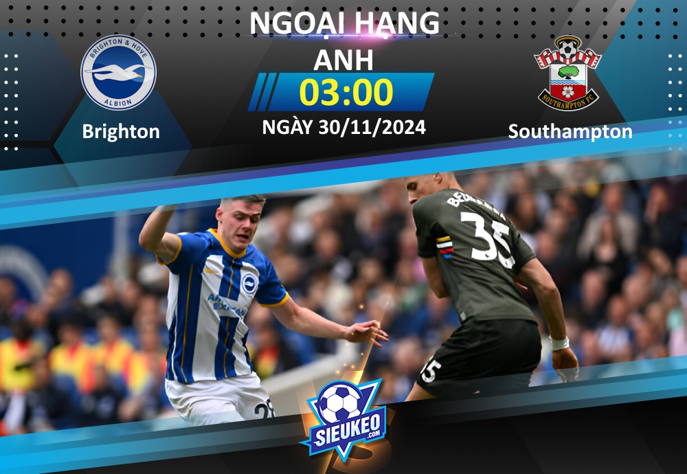 Soi kèo bóng đá Brighton vs Southampton 03h00 ngày 30/11/2024: 3 điểm nhẹ nhàng