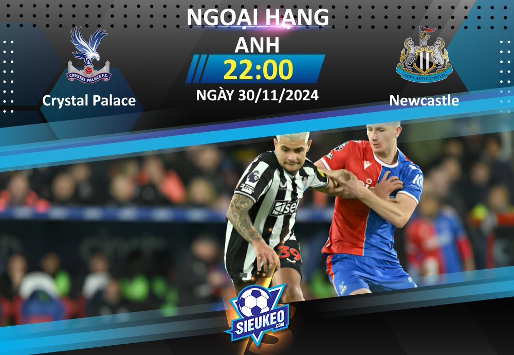 Soi kèo bóng đá Crystal Palace vs Newcastle 22h00 ngày 30/11/2024: Không dễ cho Chích chòe