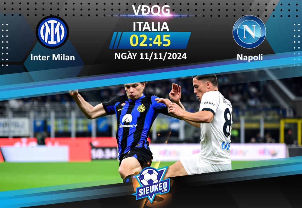 Soi kèo bóng đá Inter Milan vs Napoli 02h45 ngày 11/11/2024: Tin tưởng Nerazzurri